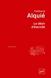 Ferdinand Alquié - Le désir d'éternité.