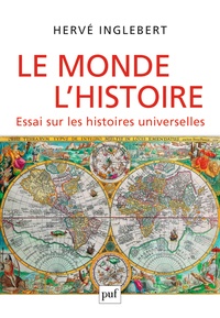Hervé Inglebert - Le Monde, l'Histoire - Essai sur les histoires universelles.