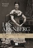 Bertrand Goujon - Les Arenberg - Le gotha à l'heure des nations (1820-1919).