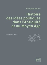 Philippe Nemo - Histoire des idées politiques dans l'Antiquité et au Moyen Age.