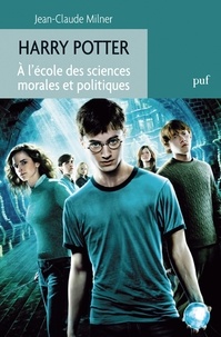 Jean-Claude Milner - Harry Potter - A l'école des sciences morales et politiques.