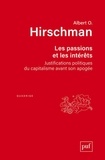 Albert Hirschman - Les passions et les intérêts - Justifications politiques du capitalisme avant son apogée.