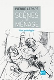 Pierre Lepape - Scènes de ménage - Une anthologie.