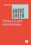 Gérard Pirlot - André Green, dialogues et cadre psychanalytiques.