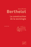 Jean-Michel Berthelot - La construction de la sociologie.