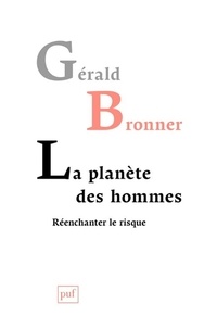 Gérald Bronner - La planète des hommes - Réenchanter le risque.