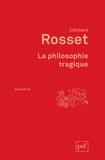 Clément Rosset - La philosophie tragique.