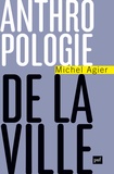 Michel Agier - Anthropologie de la ville.