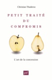 Christian Thuderoz - Petit traité du compromis - L'art des concessions.