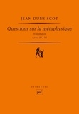 Jean Duns Scot - Questions sur la métaphysiques - Tome 2, Livres 4 à 6.