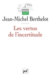 Jean-Michel Berthelot - Les vertus de l'incertitude - Le travail de l'analyse dans les sciences sociales.