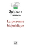 Stéphane Bauzon - La personne biojuridique.