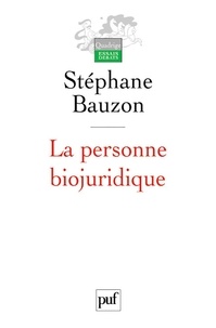 Stéphane Bauzon - La personne biojuridique.