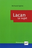 Bertrand Ogilvie - Lacan - La formation du concept de sujet (1932-1949).