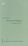 Jean Bollack - La mort d'Antigone - La tragédie de Créon.