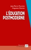 Huguette Desmet et Jean-Pierre Pourtois - L'Education Postmoderne.