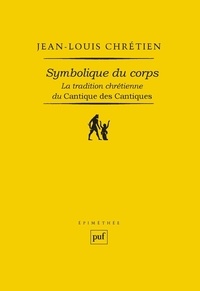 Jean-Louis Chrétien - Symbolique du corps - La tradition chrétienne du Cantique des cantiques.