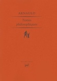 Antoine Arnauld - Textes philosophiques.