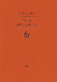 Antoine Arnauld - Textes philosophiques.