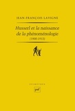 Jean-François Lavigne - Husserl et la naissance de la phénoménologie (1900-1913) - Des Recherches logiques aux Ideen : la genèse de l'idéalisme transcendantal phénoménologique.