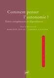 Marlène Jouan et Sandra Laugier - Comment penser l'autonomie ? - Entre compétences et dépendances.