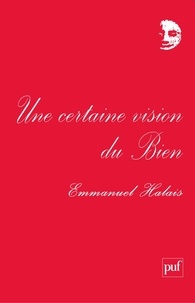 Emmanuel Halais - Une certaine vision du Bien.