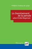 Frédéric Fruteau de Laclos - Le cheminement de la pensée selon Emile Meyerson.