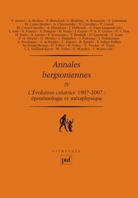 François Azouvi - Annales bergsoniennes - Tome 4, L'évolution créatrice 1907-2007 Epistémologie et métaphysique.