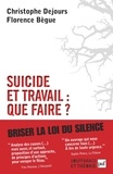 Christophe Dejours et Florence Begue - Suicide au travail : que faire ?.