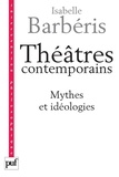 Isabelle Barbéris - Théâtres contemporains - Mythes et idéologies.