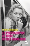 Frédéric Monneyron - La photographie de mode - Un art souverain.