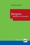 Anthony Feneuil - Bergson, Mystique et philosophie.