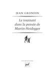 Jean Grondin - Le tournant dans la pensée de Martin Heidegger.