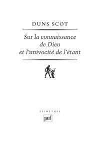 Jean Duns Scot - Sur la connaissance de Dieu et l'univocité de l'étant.