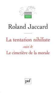 Roland Jaccard - La tentation nihiliste suivi de Le cimetière de la morale.