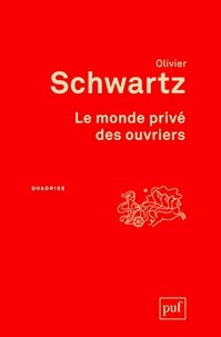 Olivier Schwartz - Le monde privé des ouvriers.