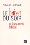 Nicolas Grimaldi - Le baiser du soir - Sur la psychologie de Proust.