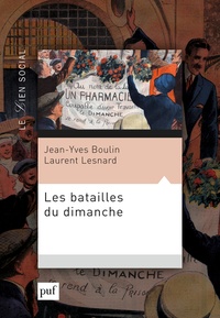Jean-Yves Boulin et Laurent Lesnard - Les batailles du dimanche - L'extension du travail dominical et ses conséquences sociales.