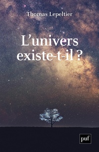 Thomas Lepeltier - L'univers existe-t-il ?.