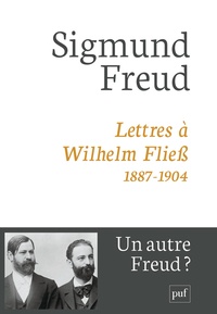 Sigmund Freud et Jeffrey Moussaief Masson - Lettres à Wilhem Fliess, 1887-1904.