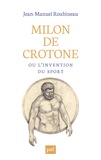 Jean-Manuel Roubineau - Milon de Crotone ou l'invention du sport.