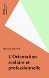Maurice Reuchlin - L'Orientation scolaire et professionnelle.