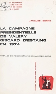 Jacques Berne et Roger-Gérard Schwartzenberg - La campagne présidentielle de Valéry Giscard d'Estaing en 1974.