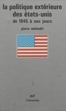 Pierre Melandri - La Politique extérieure des États-Unis, de 1945 à nos jours.
