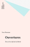 Yves Florenne - Ouvertures - Eros et les clefs de la liberté.