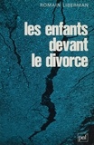 Romain Liberman - Les Enfants devant le divorce - Étude psychopathologique et médico-sociale.