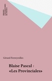 Gérard Ferreyrolles - Blaise Pascal, " Les Provinciales ".