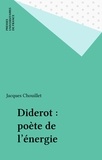 Jacques Chouillet - Diderot - Poète de l'énergie.