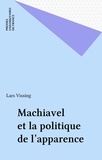 Lars Vissing - Machiavel et la politique de l'apparence.