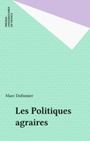 Marc Dufumier - Les Politiques agraires.
